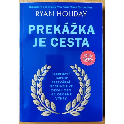 Prekážka je cesta - Ryan Holiday
