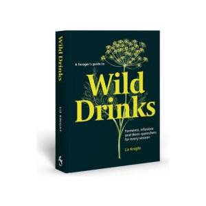 Forager's Guide to Wild Drinks (ISBN: 9781837760138)