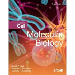 Molecular Biology | Clark, David P. (Southern Illinois University, Carbondale, Illinois, USA), Pazdernik, Nanette J. (Washington University School of Medicine, St. Louis (ISBN: 9780128132883)