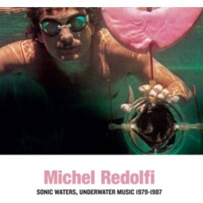 Michel Redolfi - Sonic Waters, Underwater Music 1979-1987 LTD LP