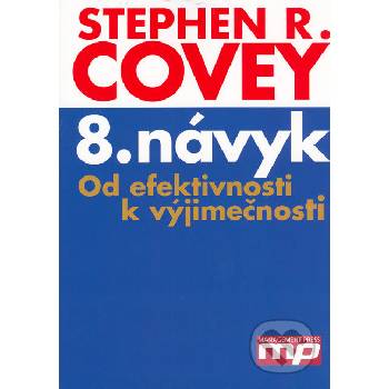 8. návyk Od efektivnosti k výjimečnosti Stephen R. Covey