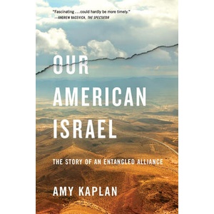 OUR AMERICAN ISRAEL | KAPLAN AMY (ISBN: 9780674301788)
