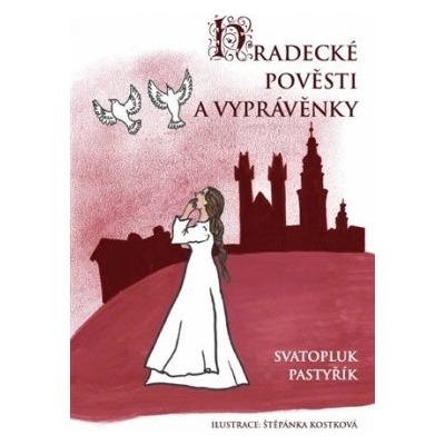Hradecké pověsti a vyprávěnky - Svatopluk Pastyřík