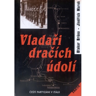 Vladaři dračích údolí - Čeští partyzáni v Itálii - Brůna Otakar, Marek Jindřich