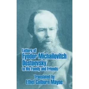 Letters of Fyodor Michailovitch Dostoevsky to His Family and Friends | Ethel Colburn Mayne (ISBN: 9781410208156)