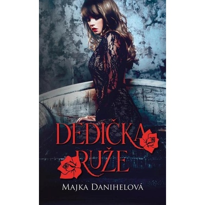 Dedička ruže - Majka Danihelová
