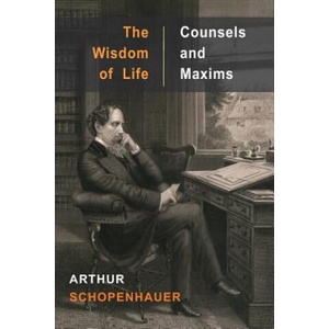 Wisdom of Life and Counsels and Maxims | Arthur Schopenhauer (ISBN: 9781684222681)
