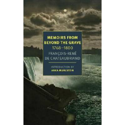 Memoirs From Beyond The Grave | Francois-Rene Chateaubriand, Alex Andriesse