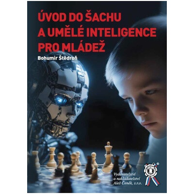 Úvod do šachu a umělé inteligence pro mládež - Bohumír Štědroň