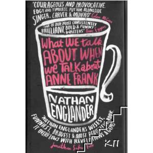 What we talk about when we talk about Anne Frank (ISBN: 9780297867708)