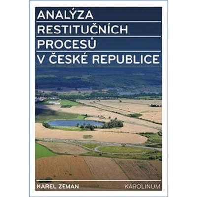 Analýza restitučních procesů v České republice Karel Zeman