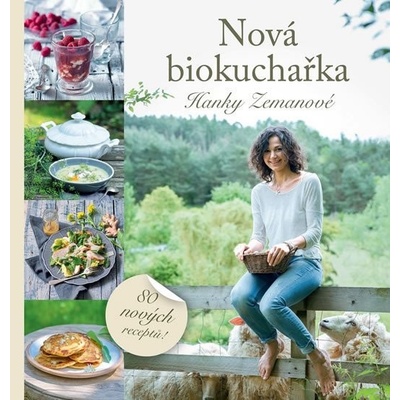NOVÁ BIOKUCHAŘKA HANKY ZEMANOVÉ - Zemanová Hanka