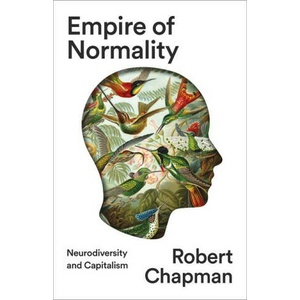 Empire of Normality: Neurodiversity and Capitalism (ISBN: 9780745348667)