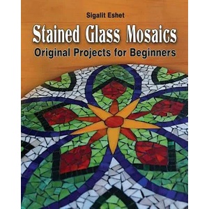 Stained Glass Mosaics | Sigalit Eshet (ISBN: 9789659263387)