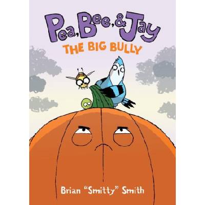 Pea, Bee, & Jay #6: The Big Bully | Brian Smitty Smith