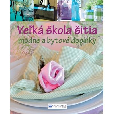 Veľká škola šitia - Módne a bytové doplnky