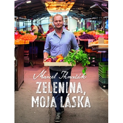 Zelenina, moja láska - Marcel Ihnačák