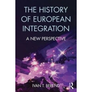 History of European Integration | Ivan T. Berend (ISBN: 9781138654914)
