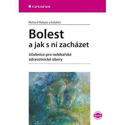 Bolest a jak s ní zacházet - Rokyta Richard, kolektiv – Hledejceny.cz