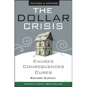 Dollar Crisis, Causes, Consequence, Cures Revised and Updated edition | Richard Duncan (ISBN: 9780470821701)