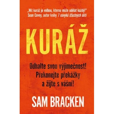 Kuráž - Nalezněte smysl života, překonejte překážky, žijte s vášní - Sam Bracken