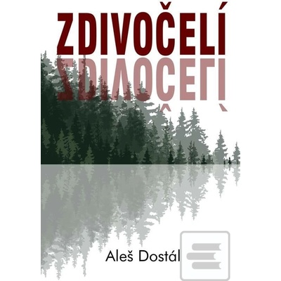 Zdivočelí - Aleš Dostál