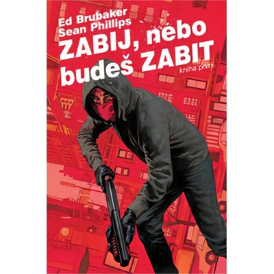 Zabij, nebo budeš zabit 1 - Brubaker Ed, Phillips Sean