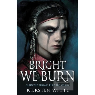 Bright We Burn - Kiersten White