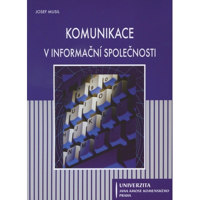 Komunikace v informační společnosti - Josef Musil