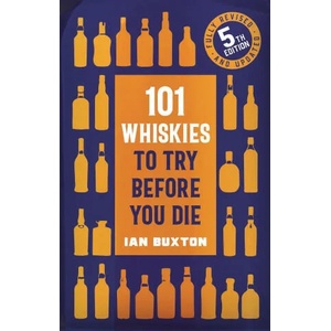101 Whiskies to Try Before You Die (5th edition) | Ian Buxton (ISBN: 9781472292254)