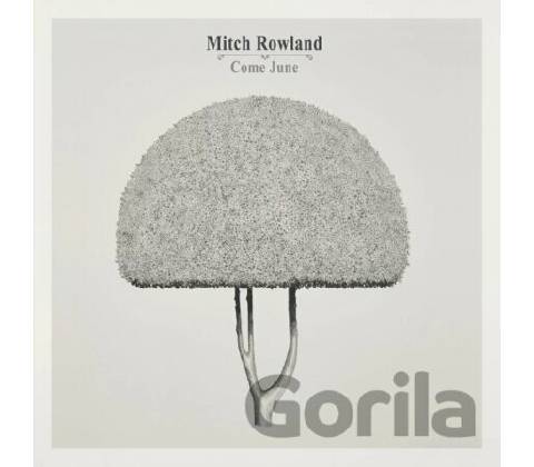 ROWLAND, MITCH - COME JUNE CD