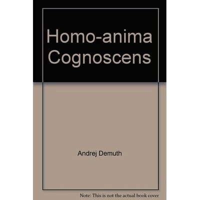 Homo - anima cognoscens alebo o pozadí nášho poznávania - Andrej Démuth