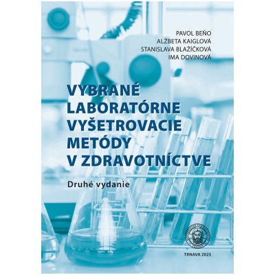 Vybrané laboratórne vyšetrovacie metódy v zdravotníctve - Alžbeta Kaiglová, Ima Dovinová, Pavol Beňo, Stanislava Blažíčková