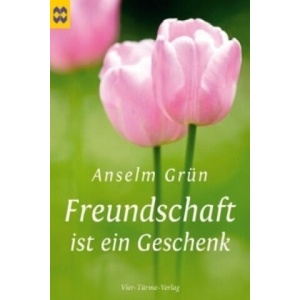 Freundschaft ist ein Geschenk | Anselm Grün (2011)