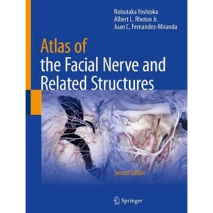Atlas of the Facial Nerve and Related Structures | Nobutaka Yoshioka, Rhoton, Jr. , Albert L. , Juan C. Fernandez-Miranda (2025)