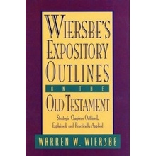 Wiersbes Expository Outlines on the Old Testament: Strategic Chapters Outlined, Explained, and Practically Applied Wiersbe Warren W.Pevná vazba