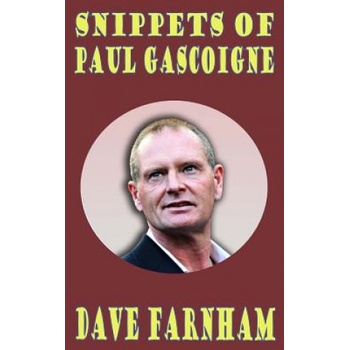 Snippets of Paul Gascoigne | Dave Farnham