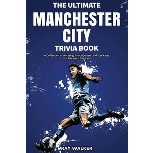 Ultimate Manchester City Fc Trivia Book | Ray Walker (ISBN: 9781953563583)