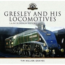 Gresley and His Locomotives: L & N E R Design History Hillier-Graves Tim