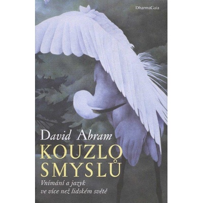 Kouzlo smyslů David Abram CZ