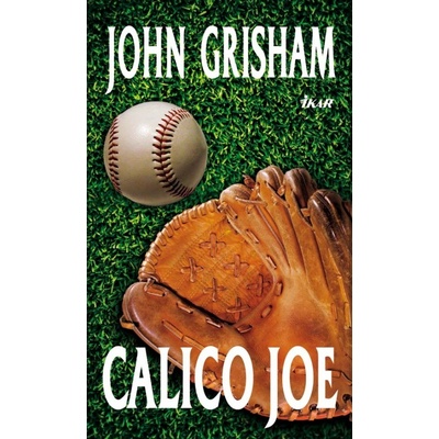 Calico Joe - John Grisham