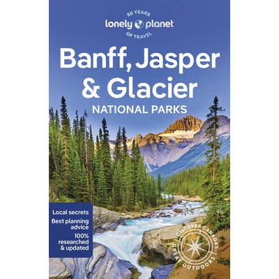 Lonely Planet Banff, Jasper and Glacier National Parks 7" - "" ("Planet Lonely")(Paperback) (9781838696757)