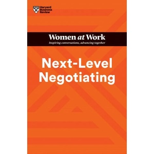 Next-Level Negotiating (HBR Women at Work Series) | Harvard Business Review, Amy Gallo, Deborah M. Kolb, Suzanne de Janasz, Deepa Purushothaman (ISBN: 9781647824334)