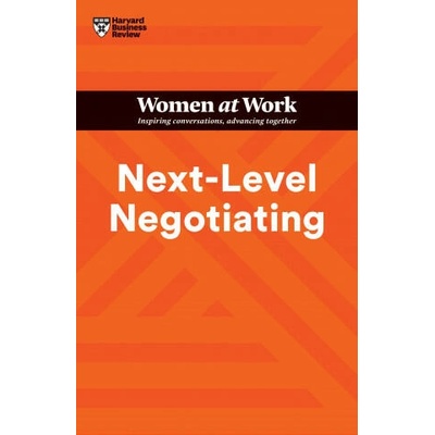 Next-Level Negotiating (HBR Women at Work Series) | Harvard Business Review, Amy Gallo, Deborah M. Kolb, Suzanne de Janasz, Deepa Purushothaman