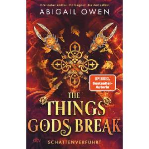 The Things Gods Break - Schattenverführt | Julia Schwenk (ISBN: 9783423285087)