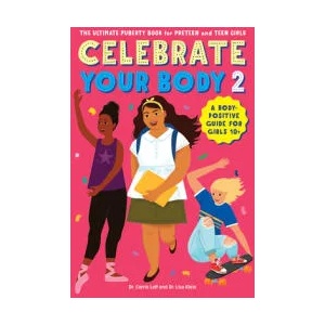 Celebrate Your Body 2: The Ultimate Puberty Book for Preteen and Teen Girls | Lisa Klein (ISBN: 9781641525756)