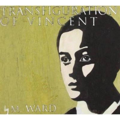 M. Ward - Transfiguration Of Vincent CD