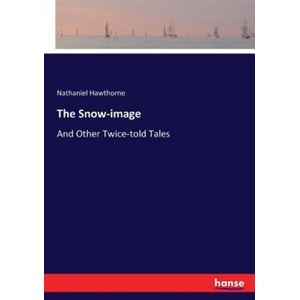 Snow-image | Nathaniel Hawthorne (ISBN: 9783337022952)