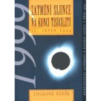 Zatmění slunce na konci tisíciletí - Zsigmond Bödök