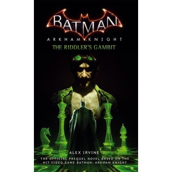Batman: Arkham Knight - the Riddlers Gambit Irvine Alex